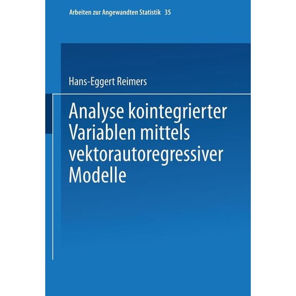Arbeiten Zur Angewandten Statistik Analyse Kointegrierter Variablen Mittels Vektorautoregressiver Modelle, Book 35, (Paperback)