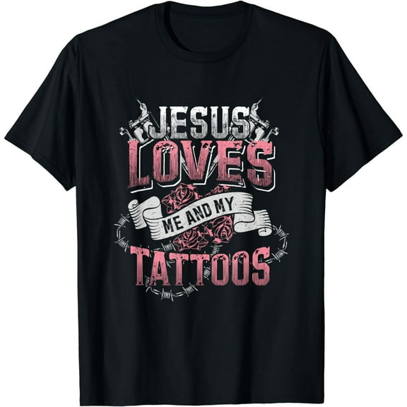 Jesus Loves Me And My Tattoos T-Shirt