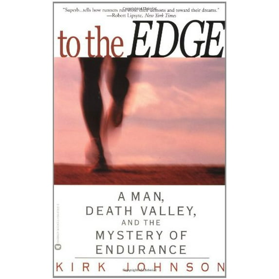Pre-Owned To the Edge: A Man Death Valley and the Mystery of Endurance (Paperback) 044667902X 9780446679022