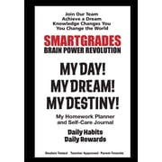 SMARTGRADES MY DAY! MY DREAM! MY DESTINY! Homework Planner and Self-Care Journal (150 Pages): SMARTGRADES BRAIN POWER RE, (Paperback)