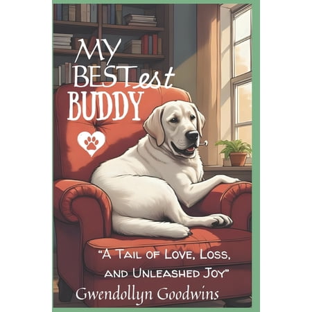 My Bestest Buddy: The True Story of a Dog Who Taught Us to Laugh Louder Love Deeper and Live Braver (Paperback)