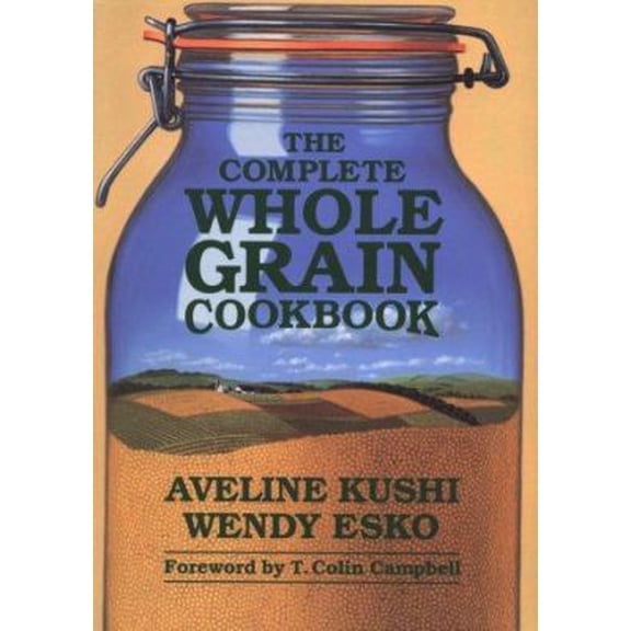 Pre-Owned The Complete Whole Grain Cookbook (Paperback) 0870408984 9780870408984
