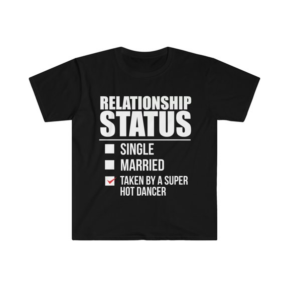 Relationship status taken by hot Dancer Unisex Tshirt S-3XL Valentine's Day