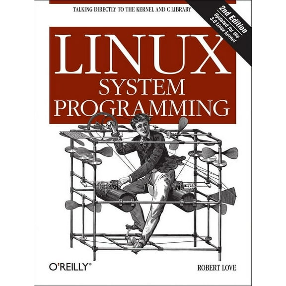 Linux System Programming: Talking Directly to the Kernel and C Library (Paperback)