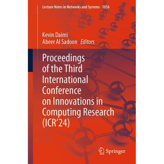 Lecture Notes in Networks and Systems Proceedings of the Third International Conference on Innovations in Computing Research (Icr'24), Book 1058, (Paperback)