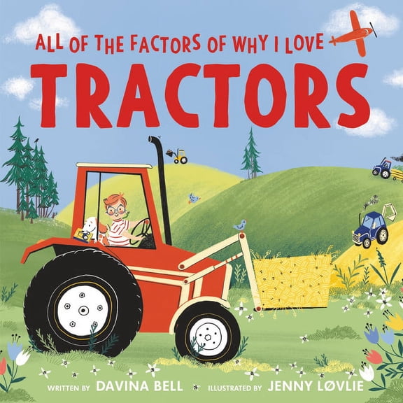 All of the Factors of Why I Love Tractors, (Hardcover)