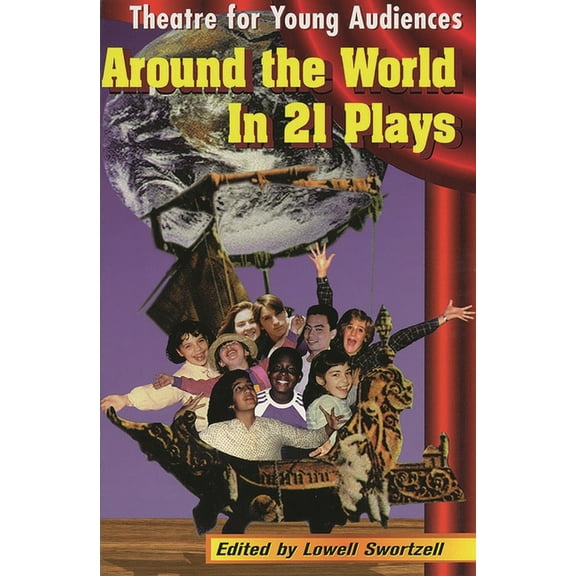 Applause Books Around the World in 21 Plays: Theatre for Young Audiences, (Paperback)