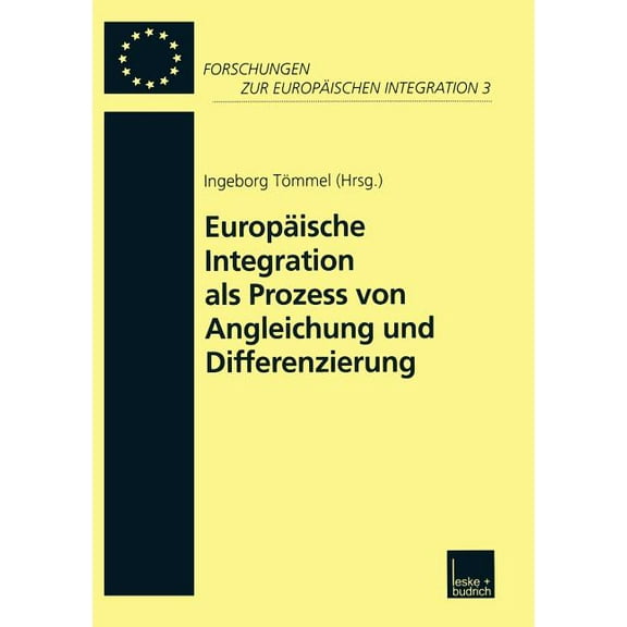 Forschungen Zur Europäischen Integration Europäische Integration ALS Prozess Von Angleichung Und Differenzierung, Book 3, (Paperback)