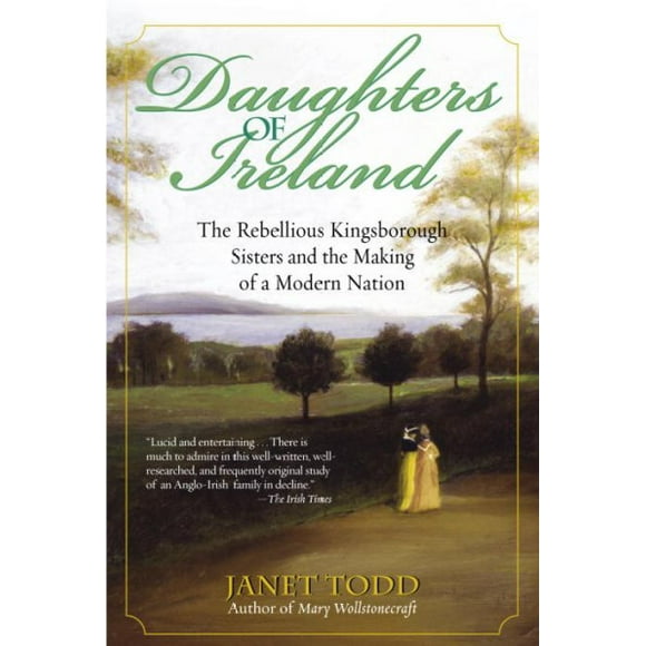 Pre-owned: Daughters Of Ireland : The Rebellious Kingsborough Sisters And The Making Of A Modern Nation, Paperback by Todd, Janet, ISBN 0345447638, ISBN-13 9780345447630