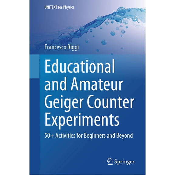 Unitext for Physics Educational and Amateur Geiger Counter Experiments: 50 Activities for Beginners and Beyond, (Hardcover)