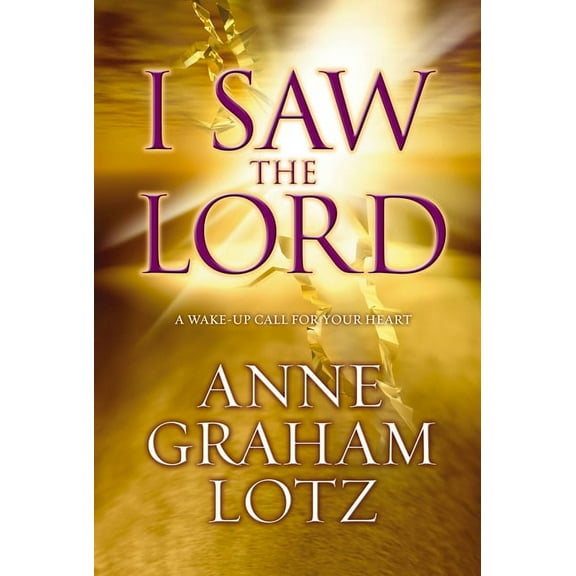 I Saw the Lord: A Wake-Up Call for Your Heart, (Paperback)