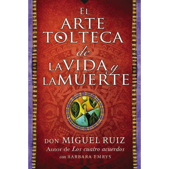Arte Tolteca de la Vida Y La Muerte (the Toltec Art of Life and Death), (Paperback)