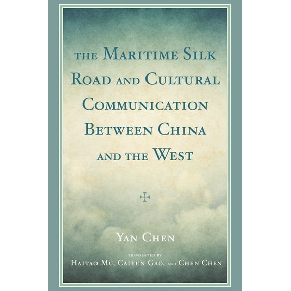 The Maritime Silk Road and Cultural Communication Between China and the West, (Hardcover)