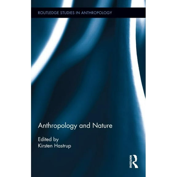 Routledge Studies in Anthropology Anthropology and Nature, Book 14, (Hardcover)