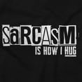 thumbnail image 2 of Funny Sarcasm Is How I Hug Joke Hoodie Sweatshirt Women Men Brisco Brands S, 2 of 6