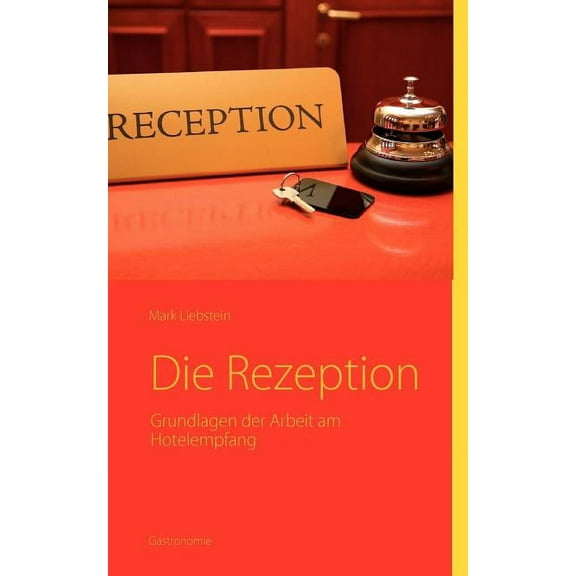 Die Rezeption: Grundlagen der Arbeit am Hotelempfang, (Paperback)