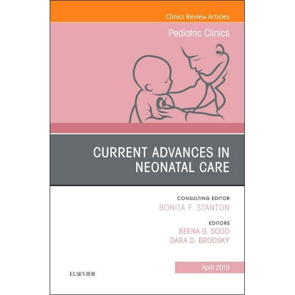 Clinics: Internal Medicine Current Advances in Neonatal Care, an Issue of Pediatric Clinics of North America: Volume 66-2, Book 66, (Hardcover)