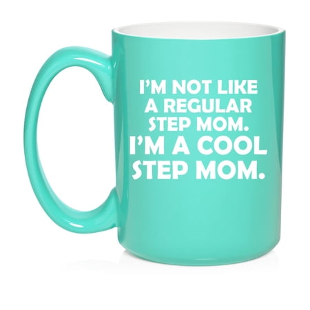I'm Not Like A Regular Step Mom I'm A Cool Step Mom Funny Mother Mother's Day Gift Ceramic Coffee Mug Tea Cup Gift for Her, Friend, Grandma, Sister (15oz Teal)