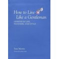thumbnail image 2 of How to Live Like a Gentleman: Lessons In Life, Manners, And Style, 2 of 2
