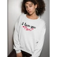 thumbnail image 2 of I Love You Mom! Sweatshirt Women -SPIdeals Designs, Female 3X-Large, 2 of 4