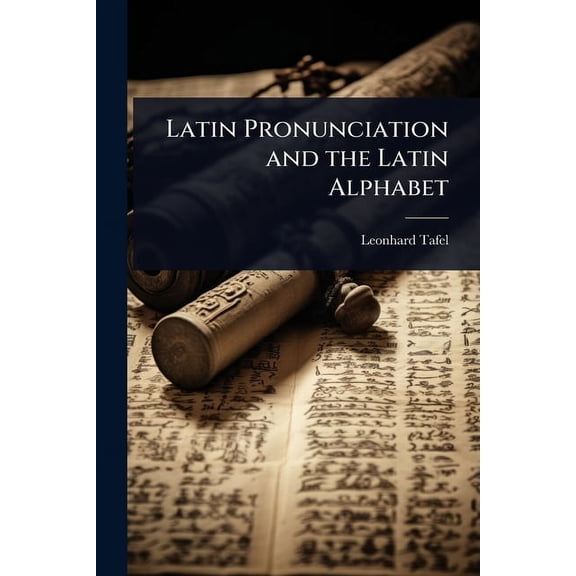 Latin Pronunciation and the Latin Alphabet, (Paperback)