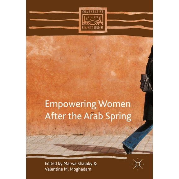 Comparative Feminist Studies Empowering Women After the Arab Spring, (Hardcover)