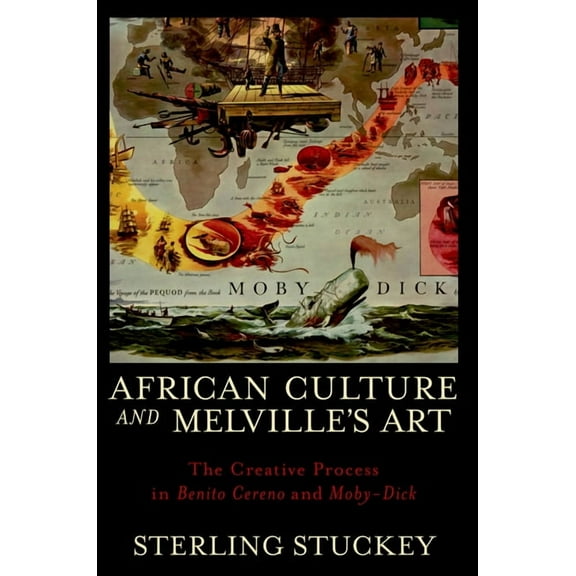 African Culture and Melville's Art: The Creative Process in Benito Cereno and Moby-Dick, (Paperback)
