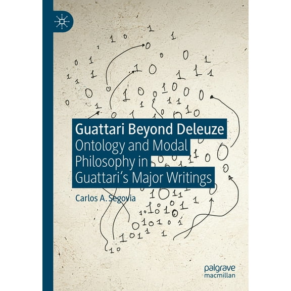 Guattari Beyond Deleuze: Ontology and Modal Philosophy in Guattari's Major Writings, (Hardcover)