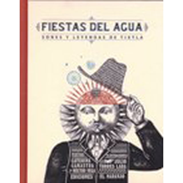 FIESTAS DEL AGUA. SONES Y LEYENDAS DE TIXTLA EDICIONES EL NARANJO HECTOR VEGA