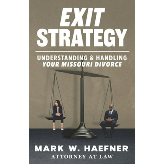 Exit Strategy: Understanding & Handling Your Missouri Divorce (Paperback)