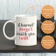 thumbnail image 3 of If Karma Doesn't Smack You, I Will 11oz Coffee Mug, 3 of 3