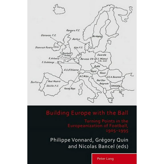Sport, History and Culture Building Europe with the Ball: Turning Points in the Europeanization of Football, 1905-1995, Book 7, (Paperback)