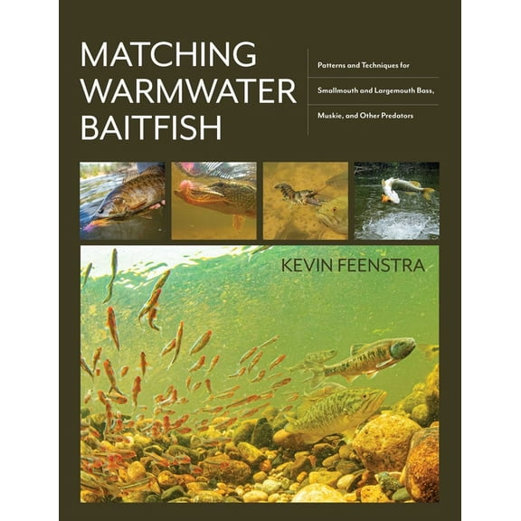 Matching Warmwater Baitfish: Patterns and Techniques for Smallmouth and Largemouth Bass, Muskie, and Other Predators, (Hardcover)