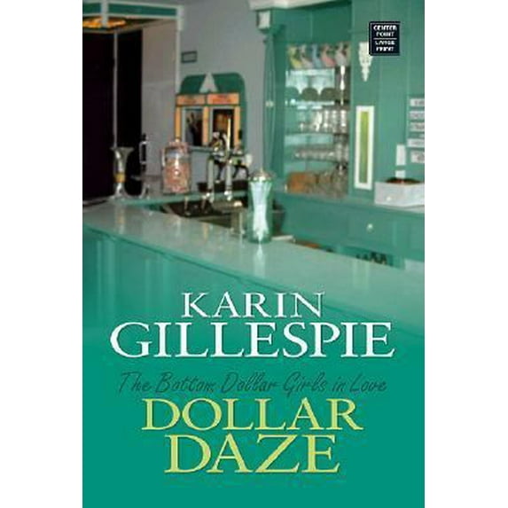 Pre-Owned Dollar Daze: The Bottom Dollar Girls in Love (Center Point Large Print Women's Fiction) (Library Binding) 1585478202 9781585478200