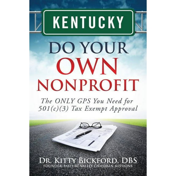 Kentucky Do Your Own Nonprofit: The Only Gps You Need for 501c3 Tax Exempt Approval (Paperback)