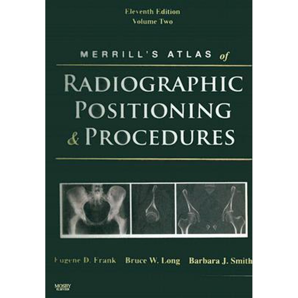 Merrill's Atlas of Radiographic Positioning & Procedures, Volume 2