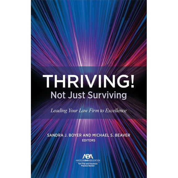 Thriving! Not Just Surviving: Leading Your Law Firm to Excellence, (Paperback)