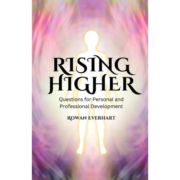 Rising Higher: Questions for Personal and Professional Development, (Paperback)
