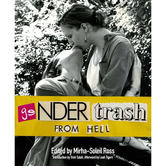 Gendertrash from Hell: The First Print Collection of the Zine That Changed Everything, (Paperback)