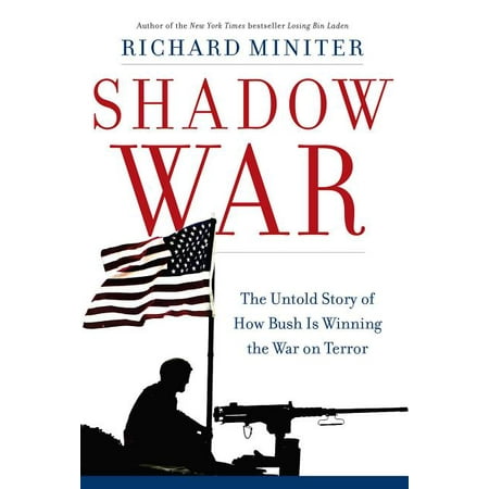 Shadow War : The Untold Story of How Bush Is Winning the War on Terror (Hardcover)