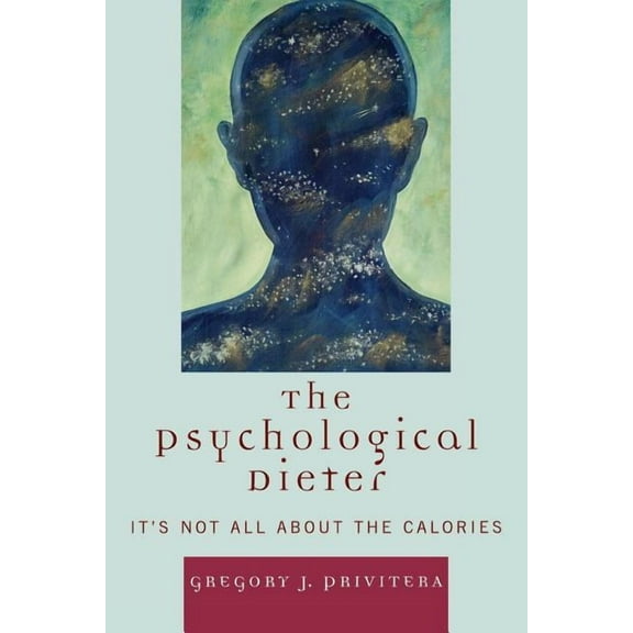 The Psychological Dieter: It's Not All About the Calories, (Paperback)