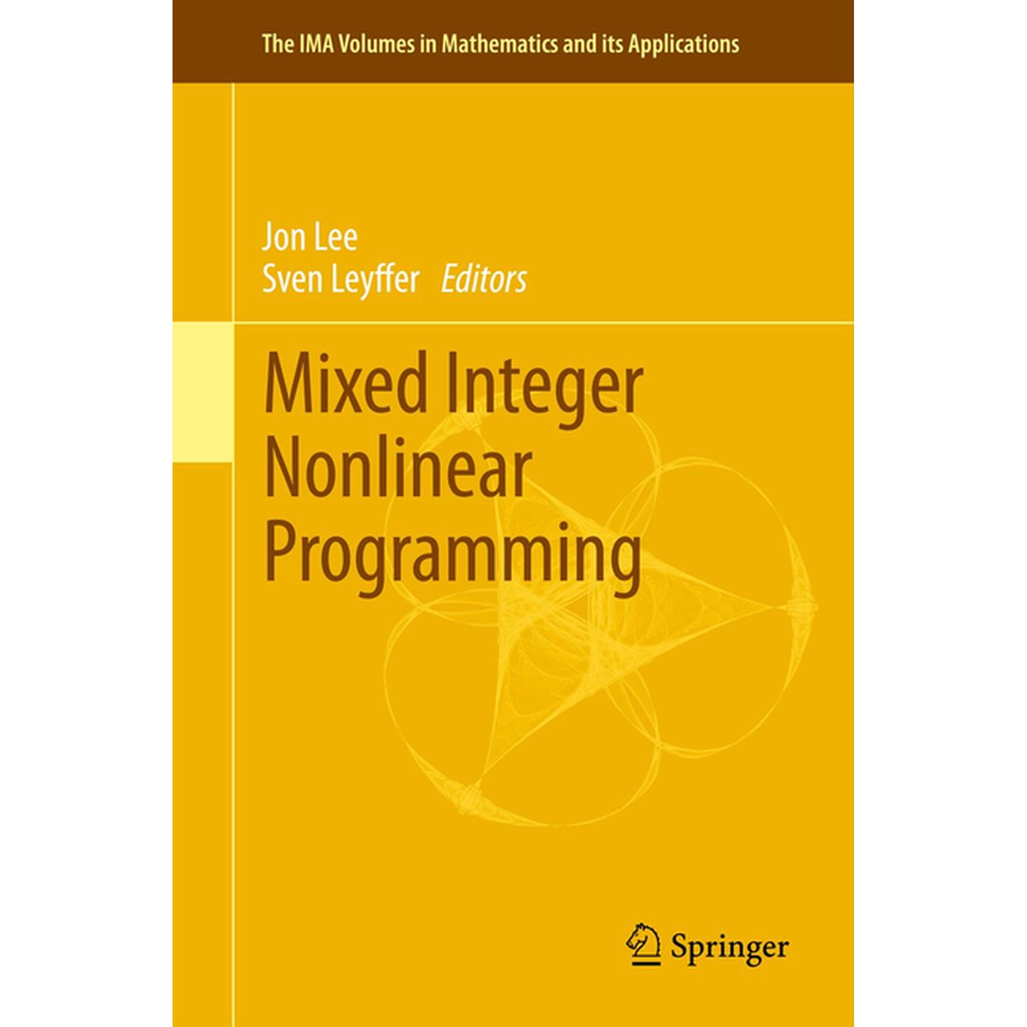 IMA Volumes in Mathematics and Its Appli Mixed Integer Nonlinear Programming Book 154 (Hardcover)