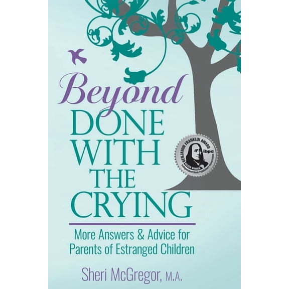 Beyond Done With The Crying: More Answers and Advice for Parents of Estranged Adult Children, (Paperback)