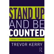Stand Up and Be Counted: Middle Leadership in Education Contexts, (Paperback)