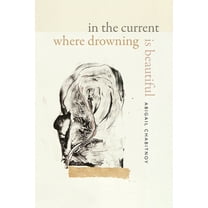Wesleyan Poetry In the Current Where Drowning Is Beautiful, (Hardcover)