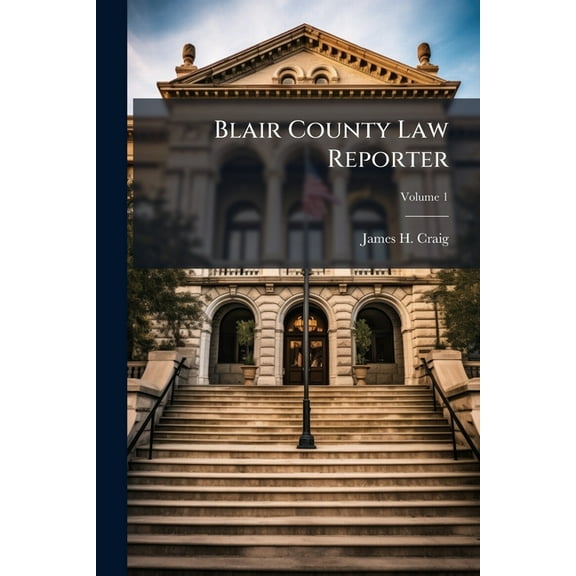 Blair County Law Reporter, (Paperback)