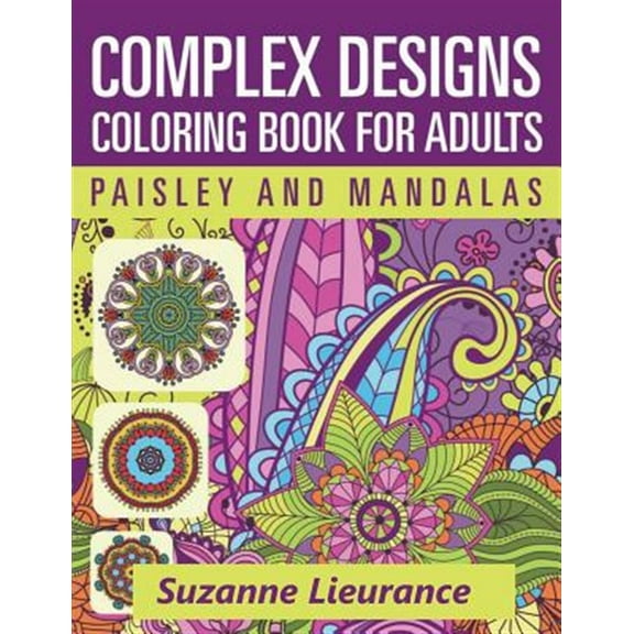 Coloring Books for Adults: Complex Designs - Paisley and Mandalas: A Coloring Book for Adults (Paperback)