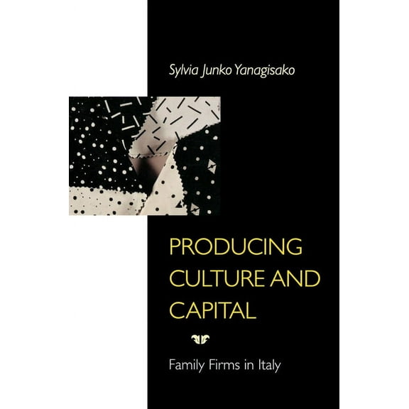 Producing Culture and Capital: Family Firms in Italy, (Paperback)
