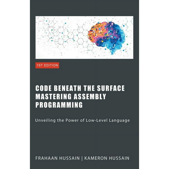 Code Beneath the Surface: Mastering Assembly Programming, (Paperback)