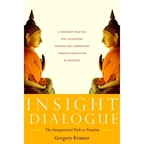 Insight Dialogue: The Interpersonal Path to Freedom, (Paperback)